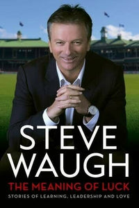 STEVE WAUGH The Meaning Of Luck 2013 Hard back Book Cricket Australia Brand new