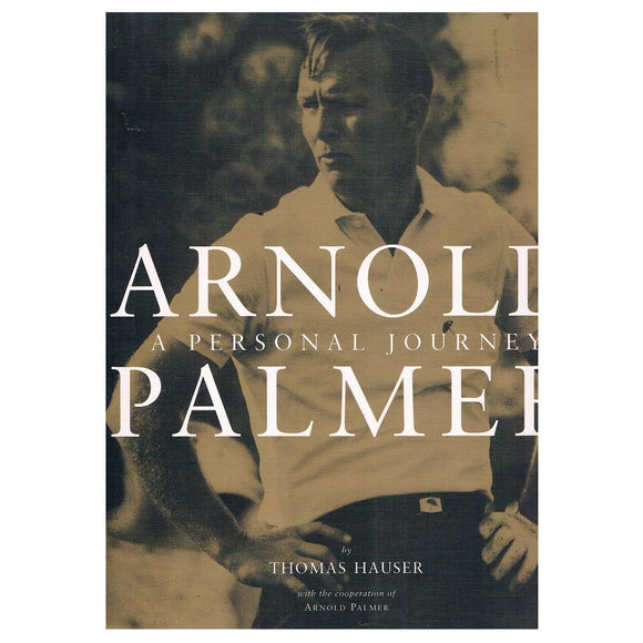 Arnold Palmer: A Personal Journey Thomas Hauser & Arnold Palmer Lge Hardback NEW