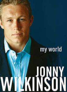 My World by Jonny Wilkinson (Hardback 04) Rugby Union England World Cup Legend