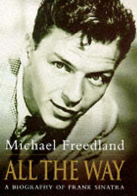 All the Way: Biography of Frank Sinatra by Michael Freedland HARDBACK RATPACK