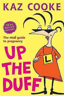 Up the Duff: The Real Guide to Pregnancy Kaz Cooke 2009, Paperback, Revised NEW